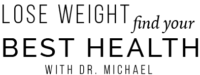 Lose Weight & Find Your Best Health with Dr. Michael